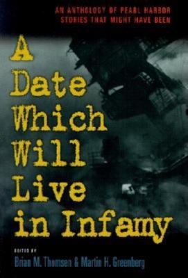 A Date Which Will Live Infamy: An Anthology of Pearl Harbor Stories That Might Have Been - cover
