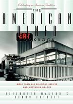 The American Diner Cookbook: More Than 450 Recipes and Nostalgia Galore