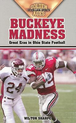 Buckeye Madness: Great Eras in Ohio State Football - Wilton Sharpe - cover