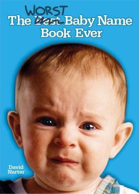 The Worst Baby Name Book Ever - David Narter - cover