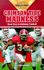 Crimson Tide Madness: Great Eras in Alabama Football