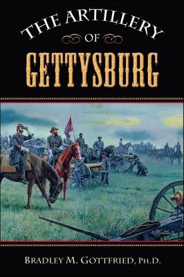 The Artillery of Gettysburg - Bradley M. Gottfried - cover