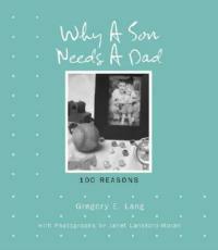 Why a Son Needs a Dad: 100 Reasons - Gregory E. Lang - cover