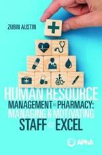 Human Resource Management in Pharmacy: Managing & Motivating Staff to Excel