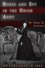 Nurse and Spy in the Union Army: The Adventures and Experiences of a Woman in Hospitals, Camps, and Battlefields