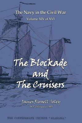 The Blockade and the Cruisers - James Russell Soley - cover