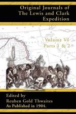 Original Journals of the Lewis and Clark Expedition: 1804-1806