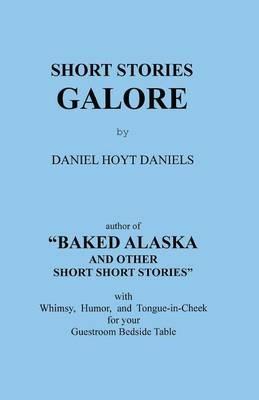 Short Stories Galore - Daniel Hoyt Daniels - cover