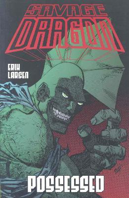 Savage Dragon Volume 4: Possessed - Erik Larson - cover
