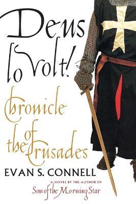 Deus Lo Volt!: A Chronicle of the Crusades - Evan S. Connell - cover