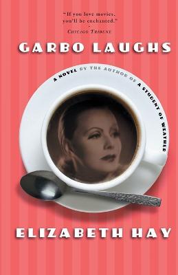 Garbo Laughs - Elizabeth Hay - cover
