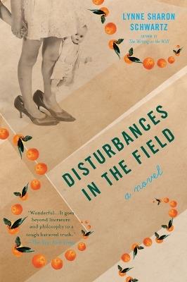 Disturbances in the Field: A Novel - Lynne Sharon Schwartz - cover