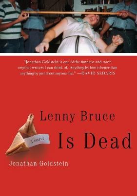 Lenny Bruce Is Dead: A Novel - Jonathan Goldstein - cover