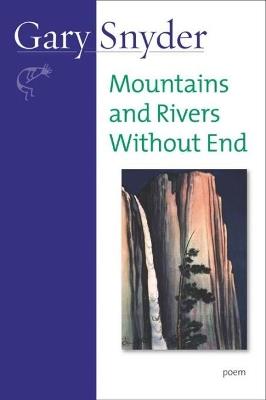 Mountains and Rivers Without End: Poem - Gary Snyder - cover