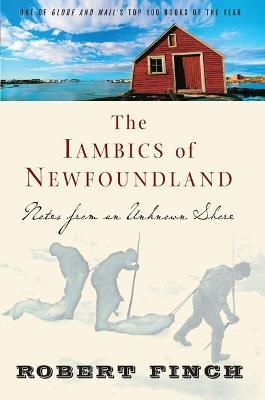 The Iambics of Newfoundland: Notes from an Unknown Shore - Robert Finch - cover