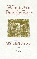 What Are People For?: Essays