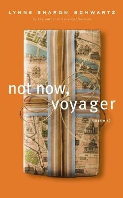 Not Now, Voyager: A Memoir - Lynne Sharon Schwartz - cover