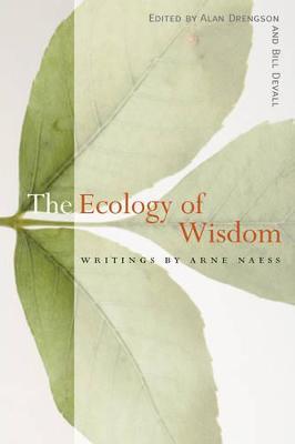 The Ecology of Wisdom: Writings by Arne Naess - Arne Naess - cover