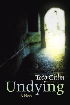 Undying: A Novel - Todd Gitlin - cover