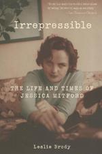 Irrepressible: The Life and Times of Jessica Mitford