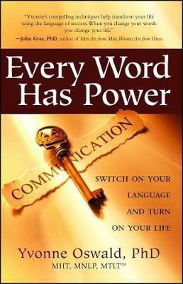 Every Word Has Power: Switch on Your Language and Turn on Your Life - Yvonne Oswald - cover