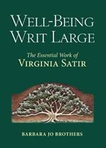 Well-Being Writ Large: The Essential Work of Virginia Satir