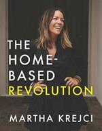 The Home-Based Revolution: Create Multiple Income Streams from Home