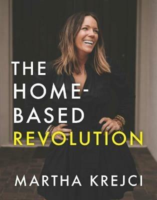The Home-Based Revolution: Create Multiple Income Streams from Home - Martha Krejci - cover