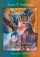 Acts of Power: Daily Teachings for Inspired Living - Lynn Andrews - cover