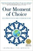 Our Moment of Choice: Evolutionary Visions and Hope for the Future - cover