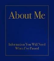 About Me: Information You Will Need When I'Ve Passed - Robert E. Kabacy - cover