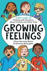 Growing Feelings: A Kid's Guide to Dealing with Emotions About Friends and Other Kids