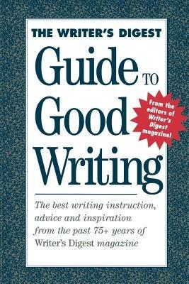 The Writer's Digest Guide to Good Writing - Writer's Digest Books - cover