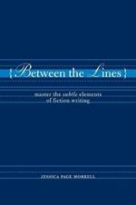 Between the Lines: Master the Subtle Elements of Creative Writing