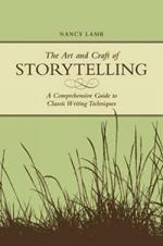 The Art and Craft of Storytelling: A Comprehensive Guide to Classic Writing Techniques
