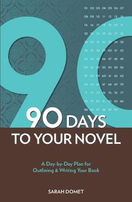 90 Days To Your Novel - Sarah Domet - cover