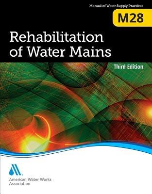 M28 Rehabilitation of Water Mains - American Water Works Association - cover