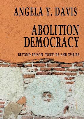 Abolition Democracy - Open Media Series: Beyond Empire, Prisons, and Torture - Angela Y Davis - cover