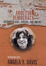 Abolition Democracy - Open Media Series: Beyond Empire, Prisons, and Torture