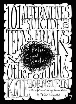 Hello, Cruel World: 101 Alternatives to Suicide for Teens, Freaks & Other Outlaws - Kate Bornstein - cover