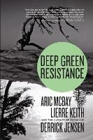 Deep Green Resistance: Strategy to Save the Planet - Derrick Jensen,Aric McBay,Lierre Keith - cover