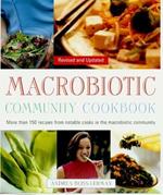 The Macrobiotic Community Cookbook: More Than 150 Recipes from Notable Cooks in the Macrobiotic Community