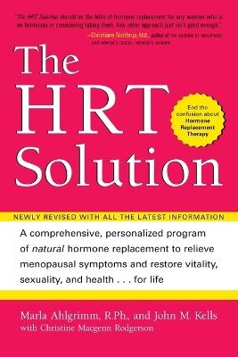 The HRT Solution: Newly Revised with All the Latest Information - Marla Ahlgrimm,John M. Kells,Christine Macgenn - cover