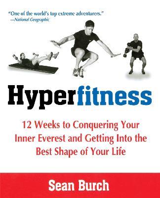 Hyperfitness: 12 Weeks to Conquering Your Inner Everest and Getting into the Best Shape of Your Life - Sean Burch - cover