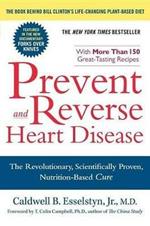 Prevent and Reverse Heart Disease: The Revolutionary, Scientifically Proven, Nutrition-Based Cure