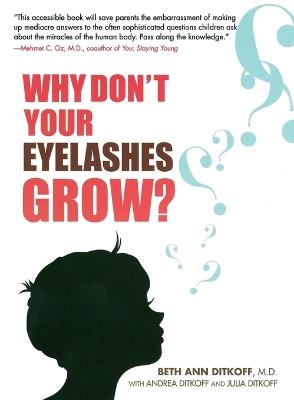 Why Don't Your Eyelashes Grow?: Curious Questions Kids Ask About the Human Body - Beth Ann Ditkoff - cover