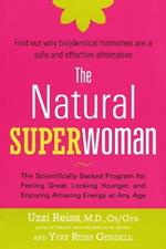 The Natural Superwoman: The Scientifically Backed Program for Feeling Great, Looking Younger,and Enjoyin g Amazing Energy at Any Age