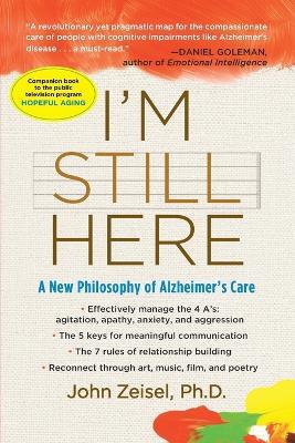 I'm Still Here: A New Philosophy of Alzheimer's Care - John Zeisel - cover