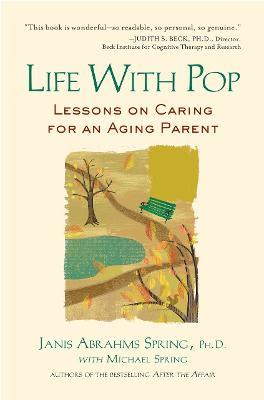 Life with Pop: Lessons on Caring for an Aging Parent - Janis Abrahms Spring,Michael Spring - cover