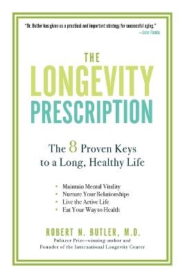 The Longevity Prescription: The 8 Proven Keys to a Long, Healthy Life - Robert N. Butler - cover